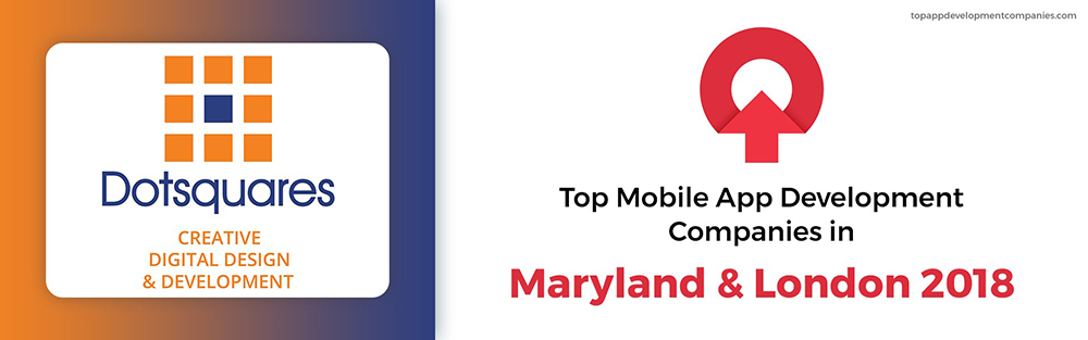 DOTSQUARES HAS BEEN ANNOUNCED AS ONE OF THE TOP TRUSTED MOBILE APP DEVELOPMENT COMPANIES IN LONDON & MARYLAND BY TOPAPPDEVELOPMENTCOMPANIES.COM.