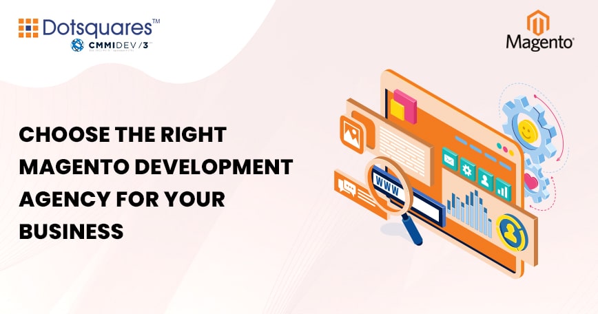 Choose the Right Magento Development Agency for Your Business