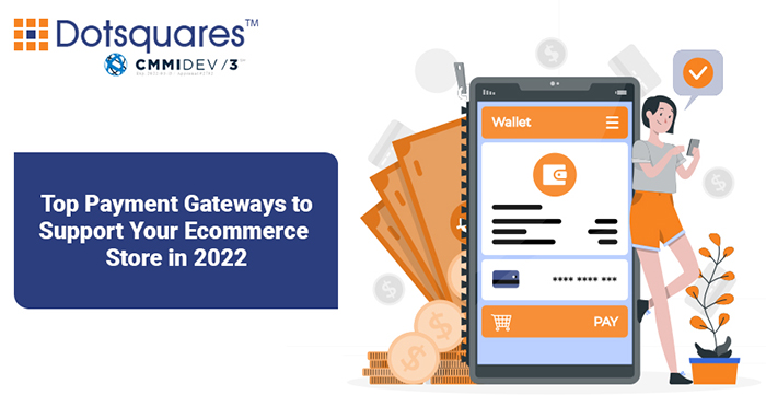 What is a Payment Gateway? Top Payment Gateways to Support Your Ecommerce Store in 2022