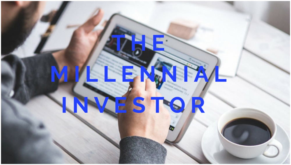 THE MILLENNIAL INVESTOR – WHAT TECHNOLOGIES ARE THRIVING AND WHAT IT MEANS FOR THE FUTURE