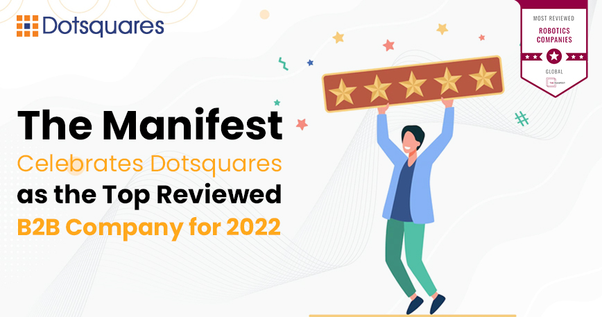 The Manifest Celebrates Dotsquares as the Top Reviewed B2B Company for 2022